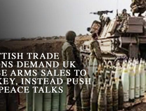 Τα συνδικάτα της Σκωτίας απαιτούν από το Ηνωμένο Βασίλειο να σταματήσει τις πωλήσεις όπλων στην Τουρκία και να πιέσει για ειρηνευτικές συνομιλίες